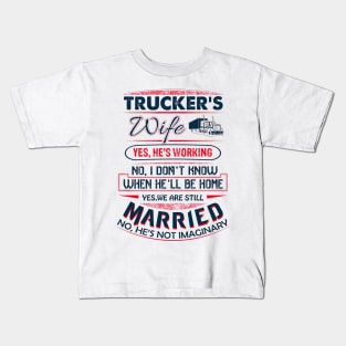 Funny Trucker's Wife Yes He Is Working We Are Still Married Kids T-Shirt